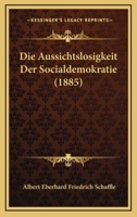 Die Aussichtslosigkeit Der Socialdemokratie 1010408844 Book Cover