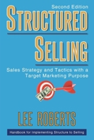 Structured Selling: Sales Strategy and Tactics with a Target Marketing Purpose: Second Edition B0GYV48SBV Book Cover
