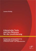 Literarische Texte und ihre Relevanz für die Leseförderung: Evaluierung und Exemplifizierung signifikanter Lesestrategien im Bereich Kinder- und Jugendliteratur 3842888686 Book Cover
