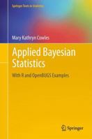 Applied Bayesian Statistics: With R and OpenBUGS Examples 1461456959 Book Cover