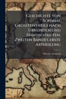 Geschichte von Böhmen: grösstentheils nach urkunden und handschriften 1178791777 Book Cover