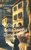 Il Codice della Tomba Dimenticata: I cacciatori di indizi (The Clue Hunters (Italian Detective Series) [Italian Edition]) B0DXF5MPK6 Book Cover