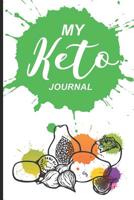 My Keto Journal: Keto Diet Planner Journal, 12 Week Daily Log Book, Meal Tracker Notebook for Weight Loss, 90-Day Diet & Nutrition Diary 1082818267 Book Cover