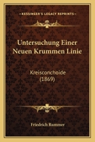 Untersuchung Einer Neuen Krummen Linie: Kreisconchoide (1869) 1160266727 Book Cover