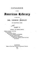 Catalogue of the American Library of the Late Mr. George Brinley, of Hartford, Conn Volume 5 1176567748 Book Cover