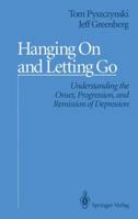 Hanging on and Letting Go: Understanding the Onset, Progression, and Remission of Depression 1461391938 Book Cover