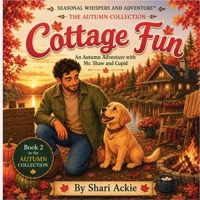 Cottage Fun: A Heartwarming Story About Family, Friendship, and Autumn Adventures (Seasonal Whispers and Adventure(tm)) 1069193518 Book Cover