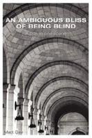 An Ambiguous Bliss of Being Blind 1933704004 Book Cover