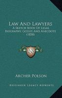 Law and Lawyers: A Sketch Book of Legal Biography, Gossip, and Anecdote 1016936508 Book Cover