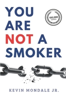 You Are Not a Smoker: A Proven System to Stop Smoking, Rewire Your Brain, and Break Nicotine Addiction Without Willpower B0GY42GMKZ Book Cover