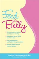 Feed the Belly: The Pregnant Mom@s Healthy Eating Guide 1402213387 Book Cover