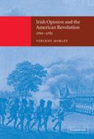Irish Opinion and the American Revolution, 1760-1783 0521037301 Book Cover