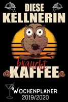 Diese Kellnerin braucht Kaffee - Wochenplaner 2019 - 2020: DIN A5 Kalender / Terminplaner / Wochenplaner 2019 / 2020 18 Monate: Juli 2019 bis Dezember 2020 - Jede Woche auf 2 Seiten (German Edition) 169696086X Book Cover
