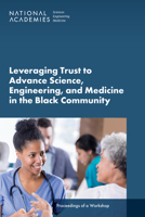Leveraging Trust to Advance Science, Engineering, and Medicine in the Black Community: Proceedings of a Workshop 0309717264 Book Cover