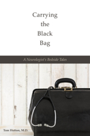 Carrying the Black Bag: A Neurologist's Bedside Tales 0896729540 Book Cover