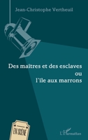 Des maîtres et des esclaves: ou l'île aux marrons (En Scène) (French Edition) 2343175195 Book Cover