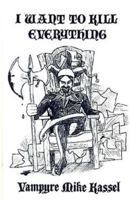 I Want to Kill Everything 0929730259 Book Cover