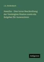 Amerika - Eine kurze Beschreibung der Vereinigten Staaten sowie ein Ratgeber für Auswanderer 3386490336 Book Cover