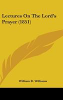 Lectures on the Lord's Prayer 1437104797 Book Cover