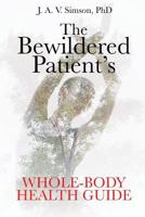 The Bewildered Patient's Whole-Body Health Guide 1633936724 Book Cover