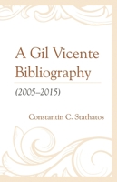 A Gil Vicente Bibliography (2005-2015) 1611462762 Book Cover