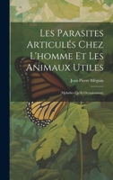 Les Parasites Articulés Chez L'homme Et Les Animaux Utiles: (Maladies Qu'ils Occasionnent) 1020696109 Book Cover