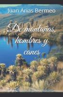 De montañas, hombres y canes 1507668201 Book Cover