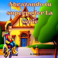 ABRAZANDO TU SUPERPODER: EL VIAJE DE UN VIDENTE B0CG83L295 Book Cover