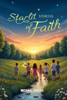 STARLIT STORIES OF FAITH: CHILDREN’S TALES OF CHRISTIAN LIGHT B0FJ69DFHQ Book Cover