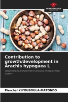 Contribution to growth/development in Arachis hypogaea L: Observations and biometric analysis of neoformed organs 6206034577 Book Cover