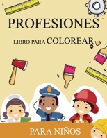 PROFESIONES LIBRO PARA COLOREAR PARA NIÑOS: oficios profesiones libro para colorear B08LNQMFC3 Book Cover