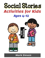 Social Stories Activities for Kids Ages 4-12: Illustrated Teaching Social Skills to Children and Adults, Learning at home, Understanding Social Rules, Growth Mindset, Distance learning And more ! B087SDHQVJ Book Cover
