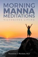 Morning Manna Meditations: Victorious Living (Volume 1) 1979136459 Book Cover
