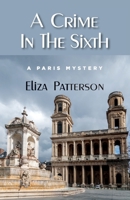 A Crime In The Sixth: A Paris Mystery 1946989851 Book Cover