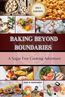 BAKING BEYOND BOUNDARIES: A Sugar-Free Cookie Adventure. B0CVLHJ8N5 Book Cover