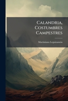 Calandria: costumbres campestres del tiempo viejo, boceto campestre 1148364994 Book Cover