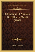 Chronique et annales de Gilles le Muisit, abbé de Saint-Martin de Tournai (1272-1352) 1160054991 Book Cover