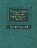 Historik; ein Organon geschichtlichen Denkens und Forschens Volume 1 1018585869 Book Cover