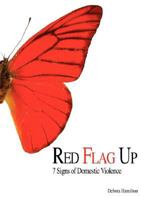 Red Flag Up: 7 Signs of Domestic Violence 1434350991 Book Cover