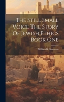 The Still Small Voice;: The Story of Jewish Ethics 102289708X Book Cover