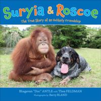 Suryia and Roscoe: The True Story of an Unlikely Friendship 0805093168 Book Cover