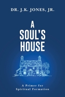 A Soul's House: A Primer for Spiritual Formation 0899001009 Book Cover