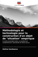Méthodologie et technologie pour la construction d'un objet de "situation" empirique: Le texte secondaire dans un système de compréhension rationaliste du texte source 6203492590 Book Cover