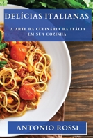 Delícias Italianas: A Arte da Culinária da Itália em sua Cozinha 183519480X Book Cover