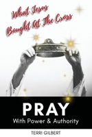 What Jesus Bought at the Cross: Pray with Power and Authority 1736643525 Book Cover
