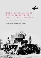 The Spanish Military and Warfare from 1899 to the Civil War: The Uncertain Path to Victory 3319547461 Book Cover