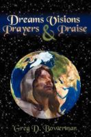 Dreams Visions Prayers and Praise 1434314758 Book Cover