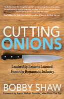 Cutting Onions: Leadership Lessons Learned From the Restaurant Industry 164279578X Book Cover