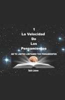 1 La Velocidad De Los Deseos: NO TE LIMITES LIMITANDO TUS PENSAMIENTOS B08XLJ8VQD Book Cover