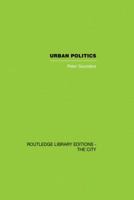 Urban politics: A sociological interpretation 0415851874 Book Cover